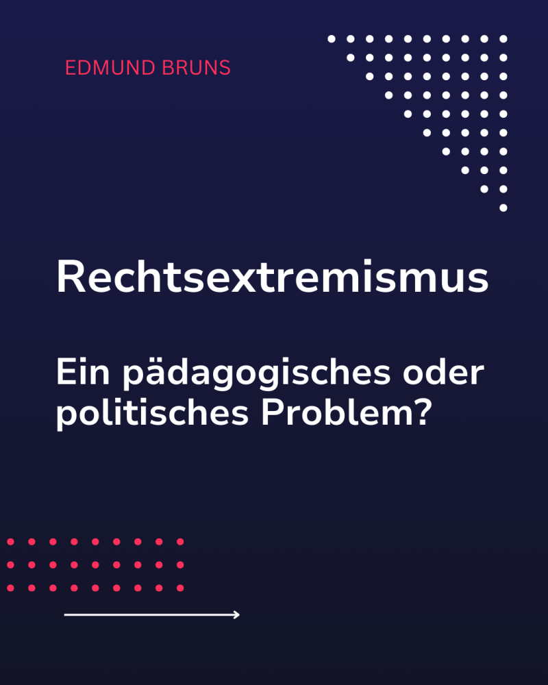 Rechtsextremismus: Ein pädagogisches oder politisches Problem?